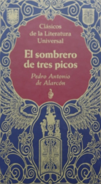 El sombrero de tres picos historia verdadera de un sucedido que anda en romances, escrita ahora tal y como pasó
