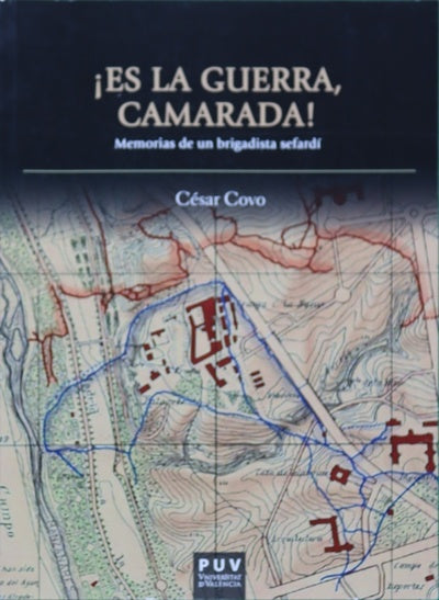 ¡Es la guerra, camarada! : memorias de un brigadista sefardí