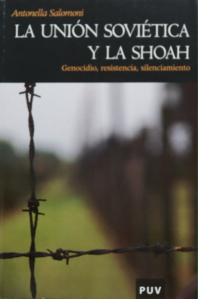 La Unión Soviética y la Shoah genocidio, resistencia, silenciamiento