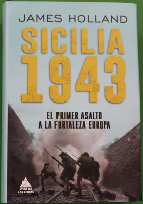 Sicilia 1943 : el primer asalto a la fortaleza Europa