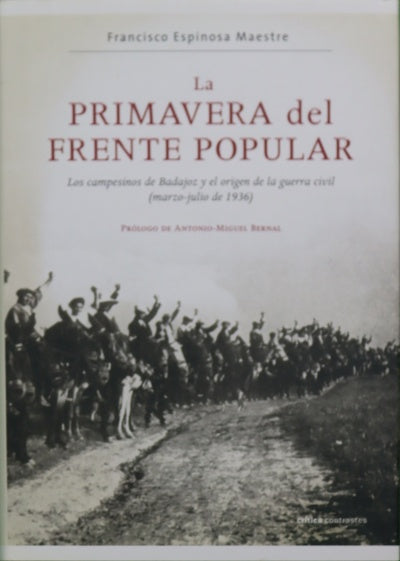 La primavera del Frente Popular los campesinos de Badajoz y el origen de la Guerra Civil (marzo-julio de 1936)