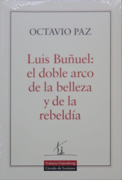 Luis Buñuel: el doble arco de la belleza y de la rebeldía