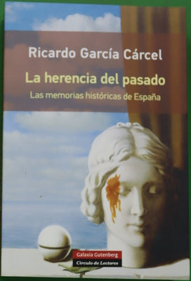 La herencia del pasado : las memorias históricas de España