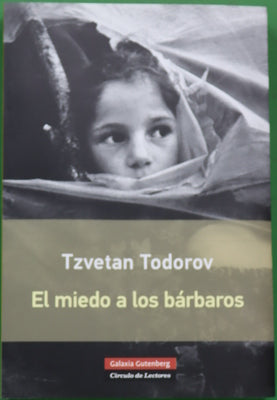 El miedo a los bárbaros : más allá del choque de civilizaciones