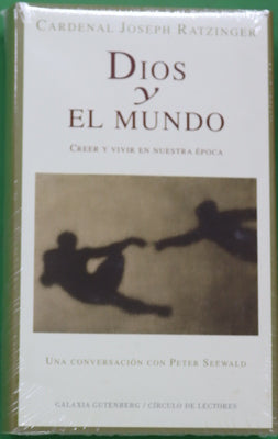 Dios y el mundo creer y vivir en nuestra época : una conversación con Peter Seewald