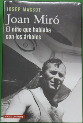 Joan Miró : el niño que hablaba con los árboles