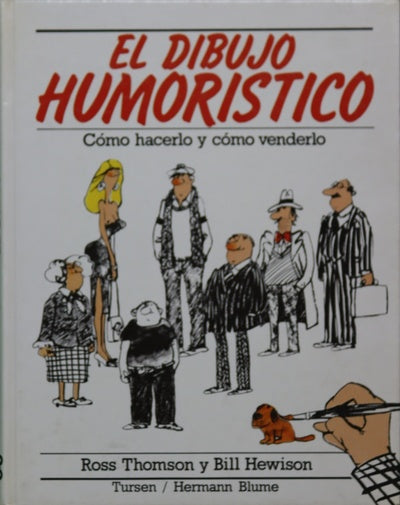 El dibujo humorístico cómo hacerlo y cómo venderlo : todas las técnicas profesionales de la historieta, la caricatura y el chiste