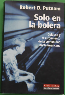 Solo en la bolera colapso y resurgimiento de la comunidad norteamericana