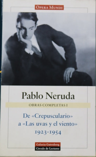Obras completas I. De crepusculario a las uvas y el viento 1923-1954