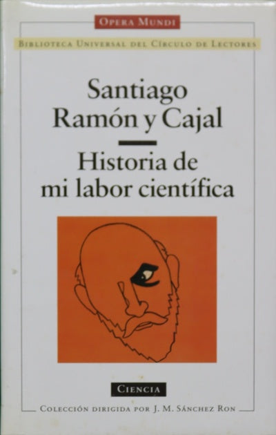 Historia de mi labor científica seguido de ¿Neuronismo o reticularismo?