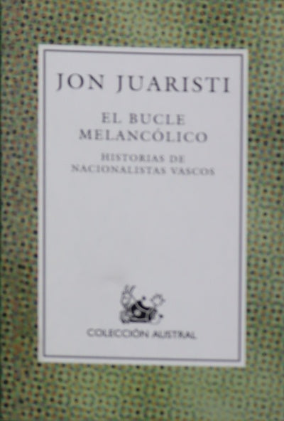 El bucle melancólico historias de nacionalistas vascos