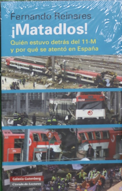 ¡Matadlos! : quién estuvo detrás del 11-M y por qué se atentó en España