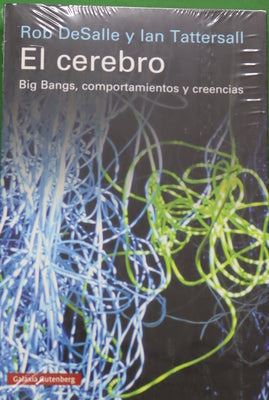 El cerebro : big bangs, comportamientos y creencias