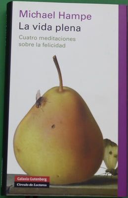 La vida plena cuatro meditaciones sobre la felicidad