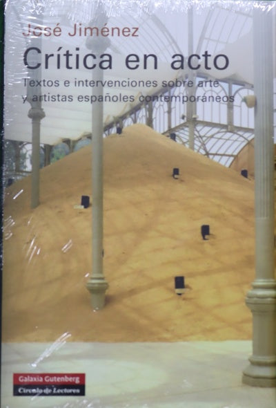 Crítica en acto : textos e intervenciones sobre arte y artistas españoles contemporáneos