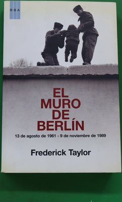 El muro de Berlín 13 de agosto de 1961-9 de noviembre de 1989