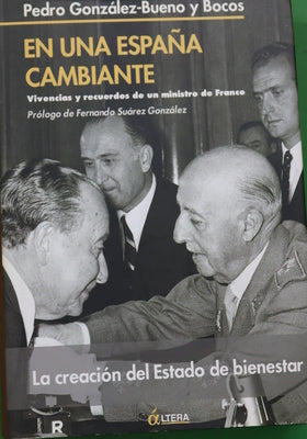 En una España cambiante vivencias y recuerdos de un ministro de Franco : la creación del Estado de bienestar