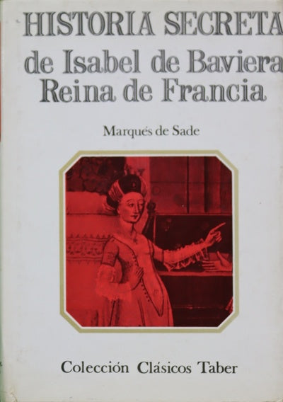 Historia secreta de Isabel de Baviera, reina de Francia