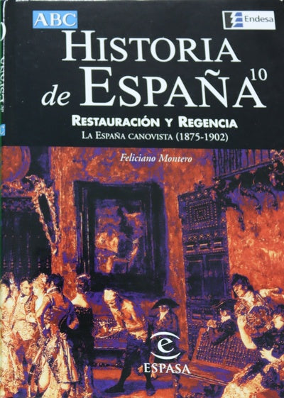 Historia de España. Restauración y Regenta. La España Canovista 1875-1902 (v. X)