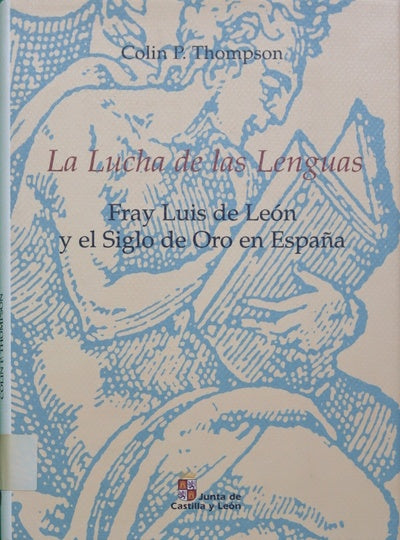 La lucha de las lenguas Fray Luis de León y el Siglo de Oro en España