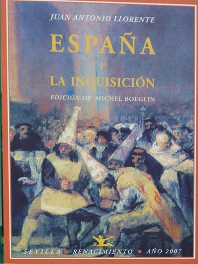España y la inquisición memoria histórica-- acerca del tribunal de la Inquisición seguida de carta al señor Clausel de Coussergues sobre la Inquisición española
