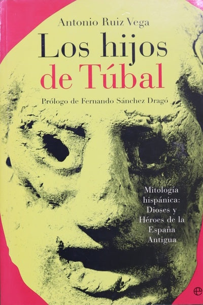 Los hijos de Túbal mitología hispánica : dioses y héroes de la España antigua