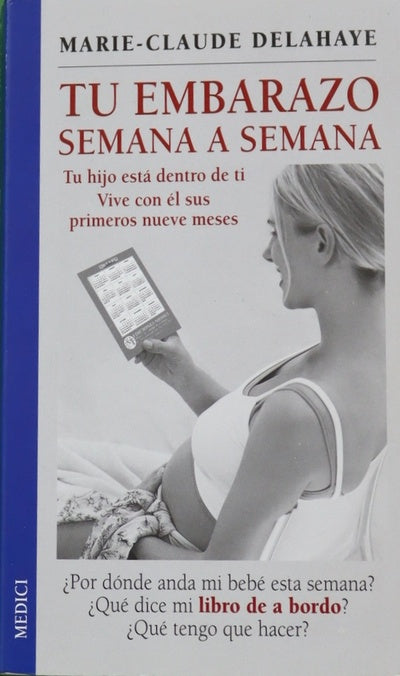 Tu embarazo semana a semana : tu hijo está dentro de ti, vive con él sus primeros nueve meses