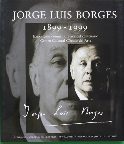 Jorge Luis Borges 1899-1999