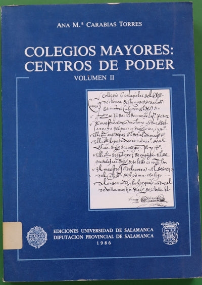 Colegios de mayores, centros de poder los colegios mayores de Salamanca durante el siglo XVI (v. II)