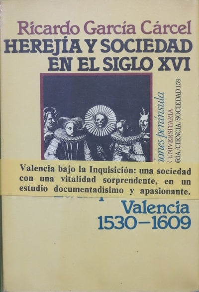 Herejía y sociedad en el siglo XVI la inquisición en Valencia 1530-1609