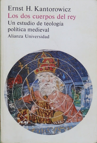 Los dos cuerpos del rey : un estudio de teología política medieval un estudio de teología política medieval