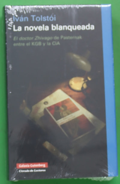 La novela blanqueada : el doctor Zhivago de Pasternak entre el KGB y la CIA