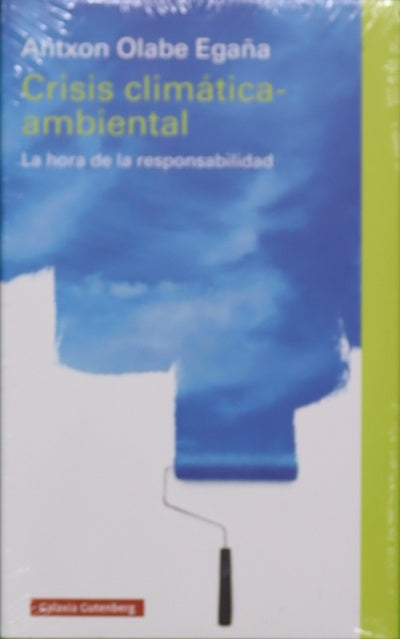 Crisis climática-ambiental : la hora de la responsabilidad