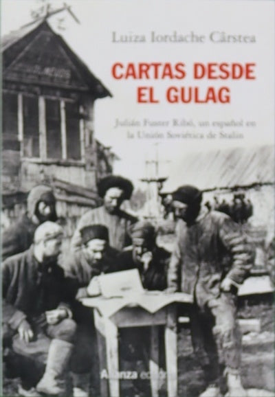 Cartas desde el gulag : Julián Fuster Ribó, un español en la Unión Soviética de Stalin