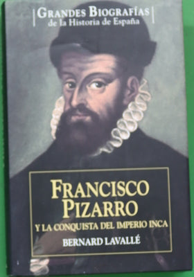 Francisco Pizarro y la conquista del Imperio Inca