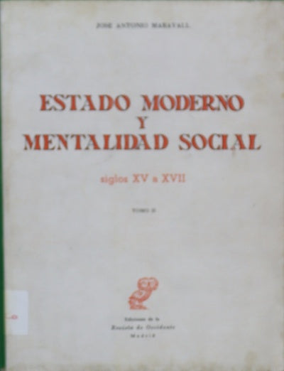 Estado moderno y mentalidad social. Siglos XV a XVII