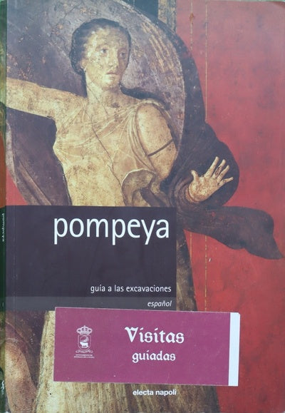 Pompeya. Guía a las excavaciones