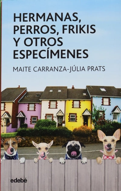 Hermanas, perros, frikis y otros especímenes