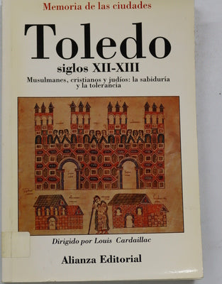 Toledo, siglos XII-XIII musulmanes, cristianos y judíos : la sabiduría y la tolerancia