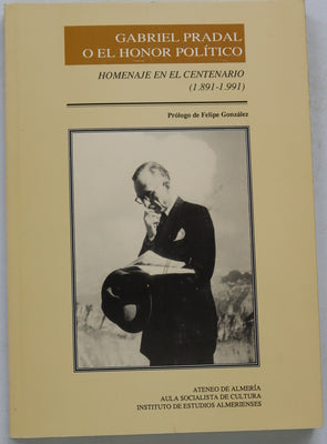 Gabriel Pradal o El honor político homenaje en el centenario (1891-1991)