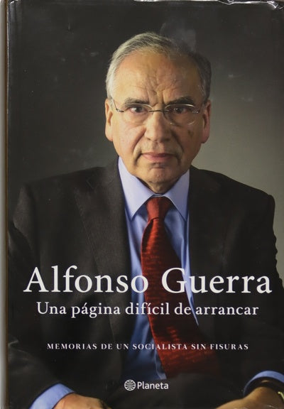 Una página difícil de arrancar : memorias de un socialista sin fisuras