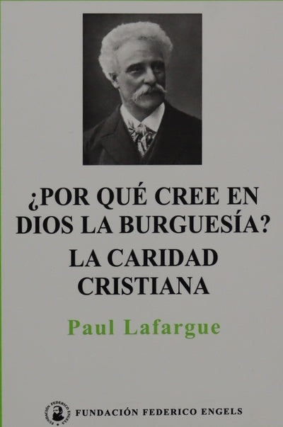 ¿Por qué cree en Dios la burguesía? ; La caridad cristiana