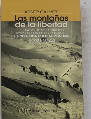 Las montañas de la libertad el paso de evadidos por los Pirineos durante la Segunda Guerra Mundial, 1939-1944