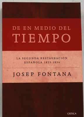 De en medio del tiempo : la Segunda Restauración Española, 1823-1834
