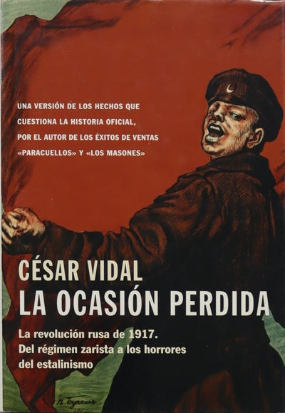 La ocasión perdida la revolución rusa de 1917, del régimen zarista a los horrores del estalinismo