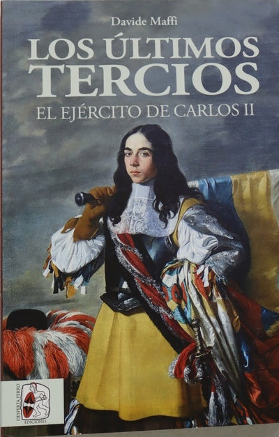 Los últimos tercios : el ejército de Carlos II