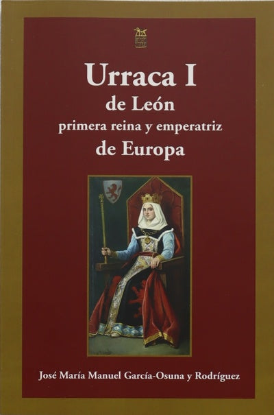 Urraca I de León, primera reina y emperatriz de Europa