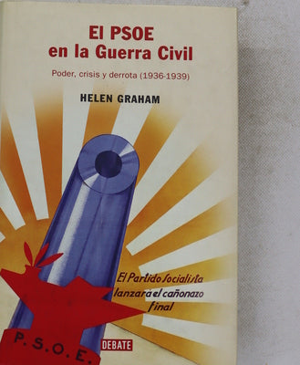 El PSOE en la Guerra Civil poder, crisis y derrota (1936-1939)