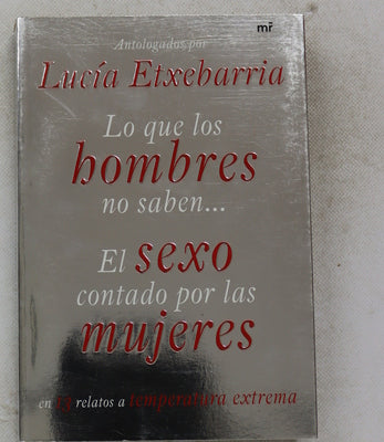 Lo que los hombres no saben-- el sexo contado por las mujeres