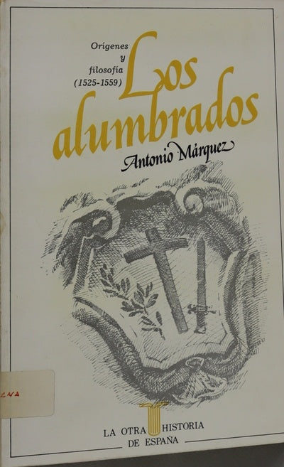 Los alumbrados : orígenes y filosofía (1525-1559)